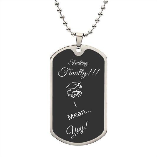 Graduate / Fucking Finally / Dog Tag